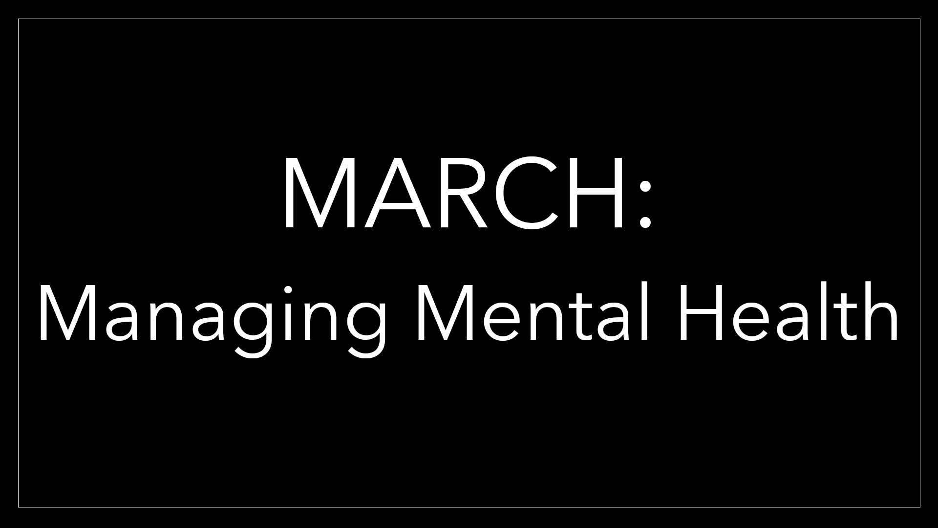 March: Managing Mental Health